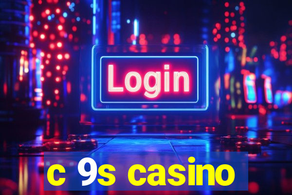 c 9s casino